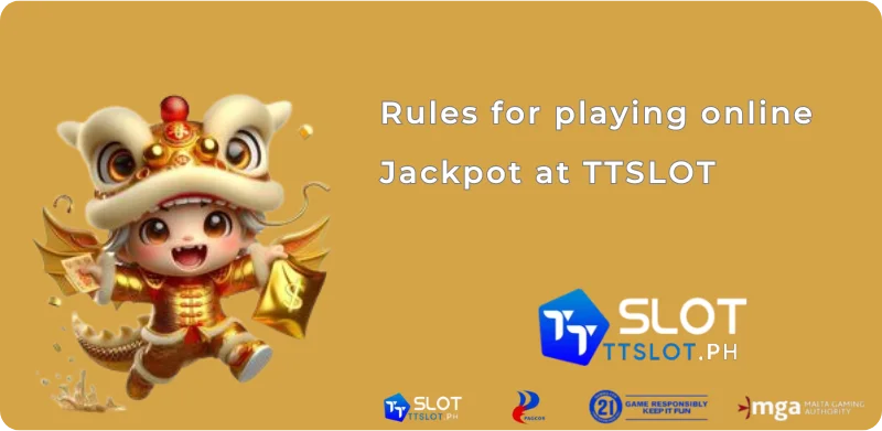 Rules for playing online jackpot at TTSLOT