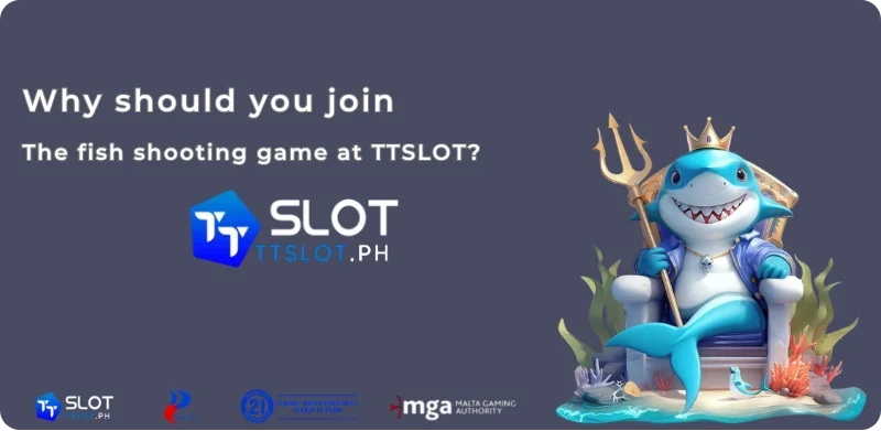 Why should you join the fish shooting game at TTSLOT